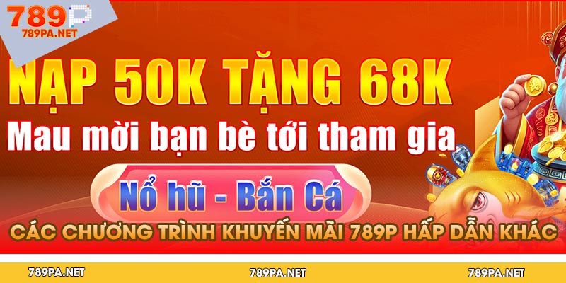 Các chương trình khuyến mãi 789p hấp dẫn khác