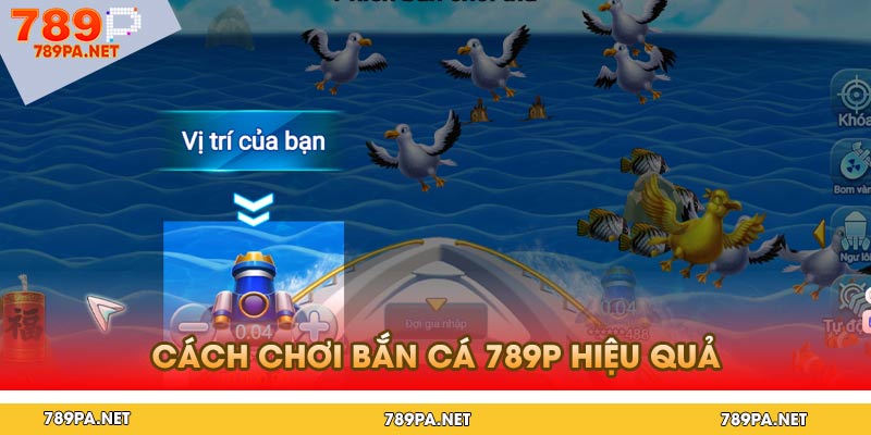 Cách chơi bắn cá 789p hiệu quả