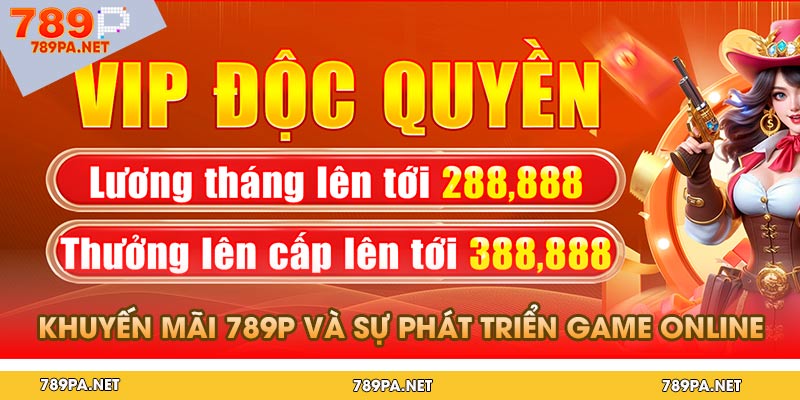Khuyến mãi 789p và sự phát triển của ngành game online